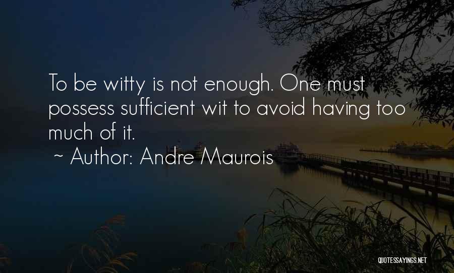 Witty Quotes By Andre Maurois