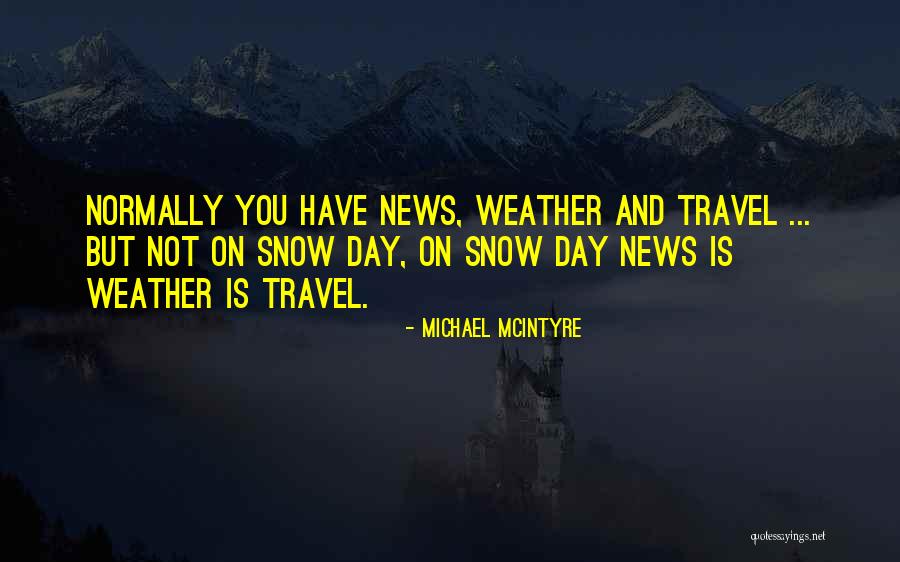Witty Snow Quotes By Michael McIntyre Witty Snow Quotes By Michael McIntyre