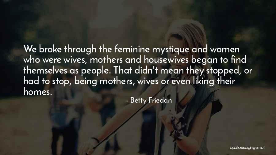 Wives As Mothers Quotes By Betty Friedan Wives As Mothers Quotes By Betty Friedan