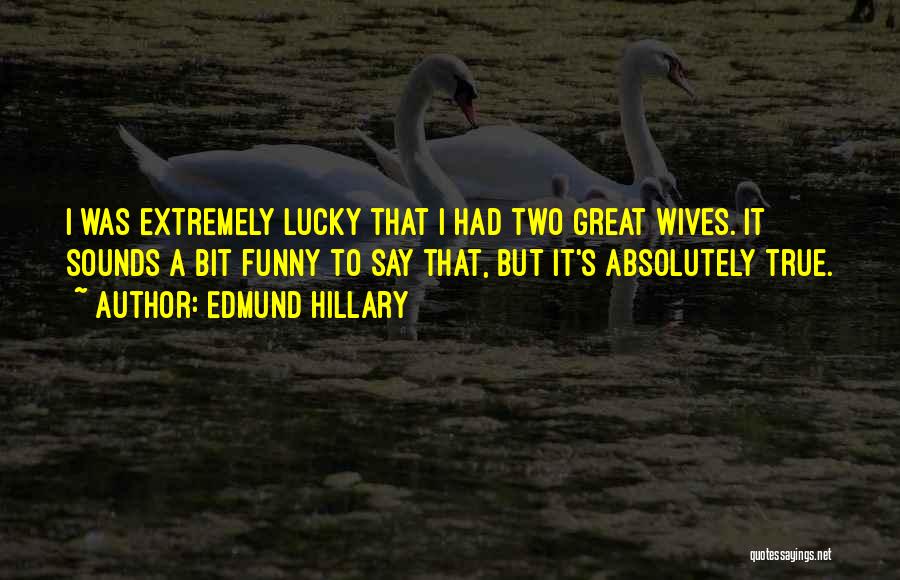 Wives Funny Quotes By Edmund Hillary Wives Funny Quotes By Edmund Hillary