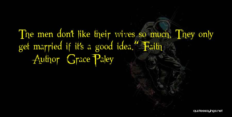 Wives Good Quotes By Grace Paley