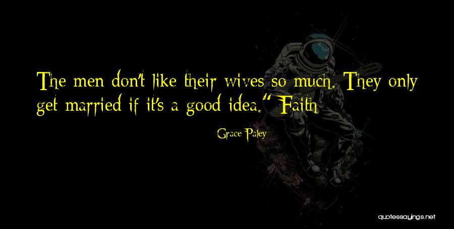 Wives Good Quotes By Grace Paley