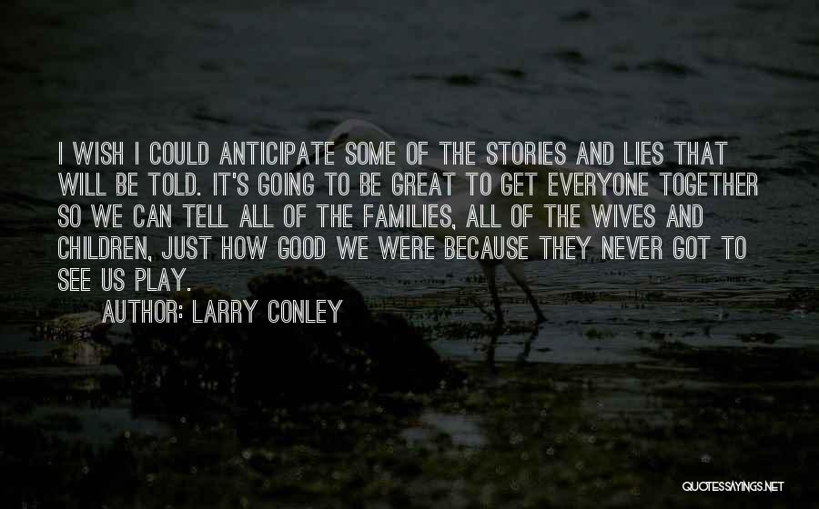 Wives Good Quotes By Larry Conley