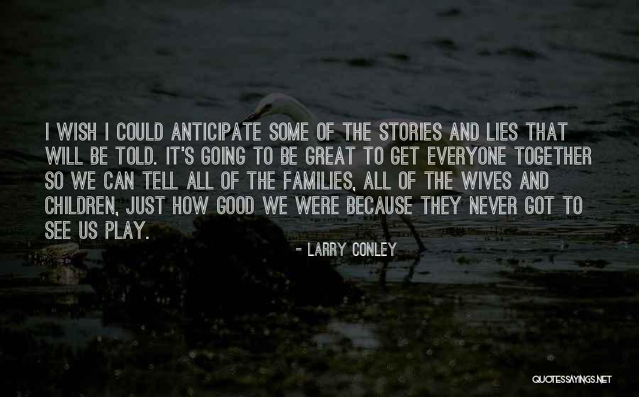 Wives Good Quotes By Larry Conley