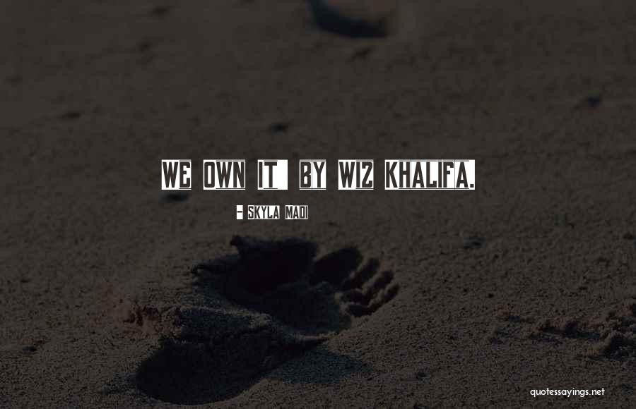 Wiz Quotes By Skyla Madi Wiz Quotes By Skyla Madi