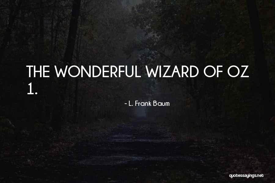 Wizard In The Wonderful Wizard Of Oz Quotes By L. Frank Baum Wizard In The Wonderful Wizard Of Oz Quotes By L. Frank Baum