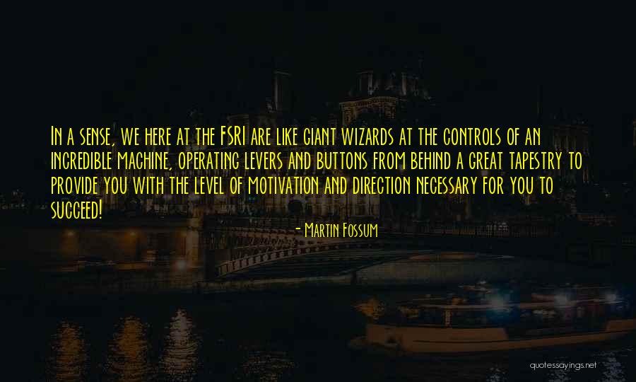 Wizard Motivation Fsri Machine Quotes By Martin Fossum Wizard Motivation Fsri Machine Quotes By Martin Fossum