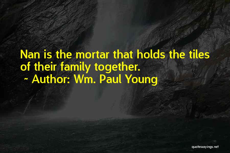 Wm. Paul Young Quotes 1689395