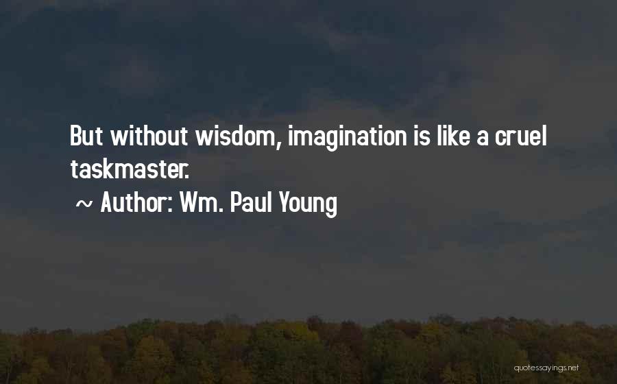 Wm. Paul Young Quotes 2208366