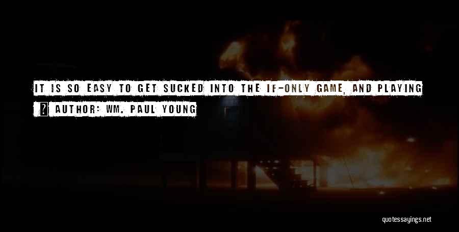 Wm. Paul Young Quotes 305136
