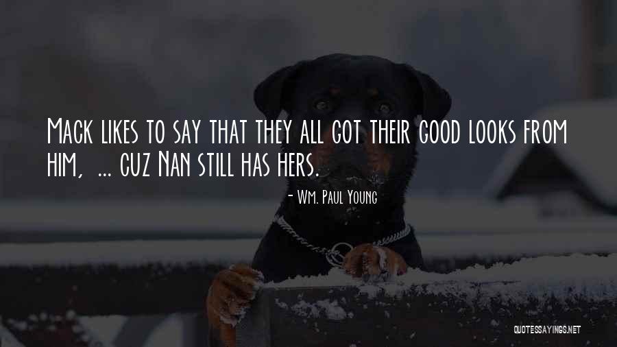 Wm. Paul Young Quotes 943812 Wm. Paul Young Quotes 943812