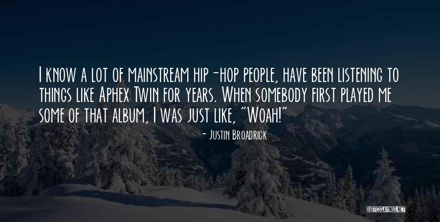 Woah Quotes By Justin Broadrick Woah Quotes By Justin Broadrick
