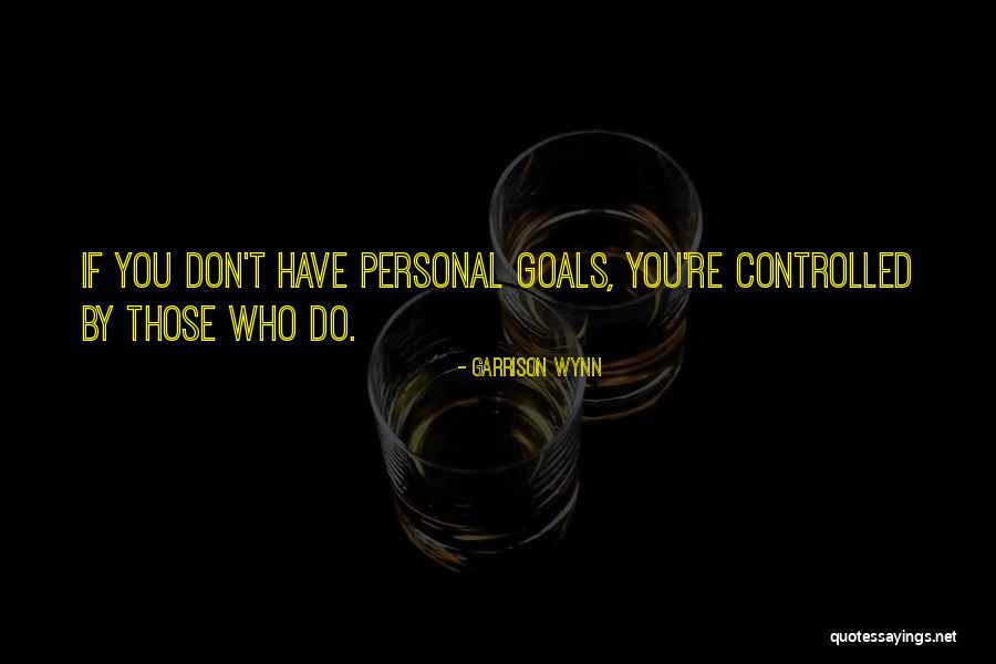 Wobbliest Quotes By Garrison Wynn Wobbliest Quotes By Garrison Wynn