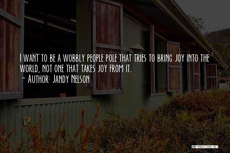 Wobbly Quotes By Jandy Nelson