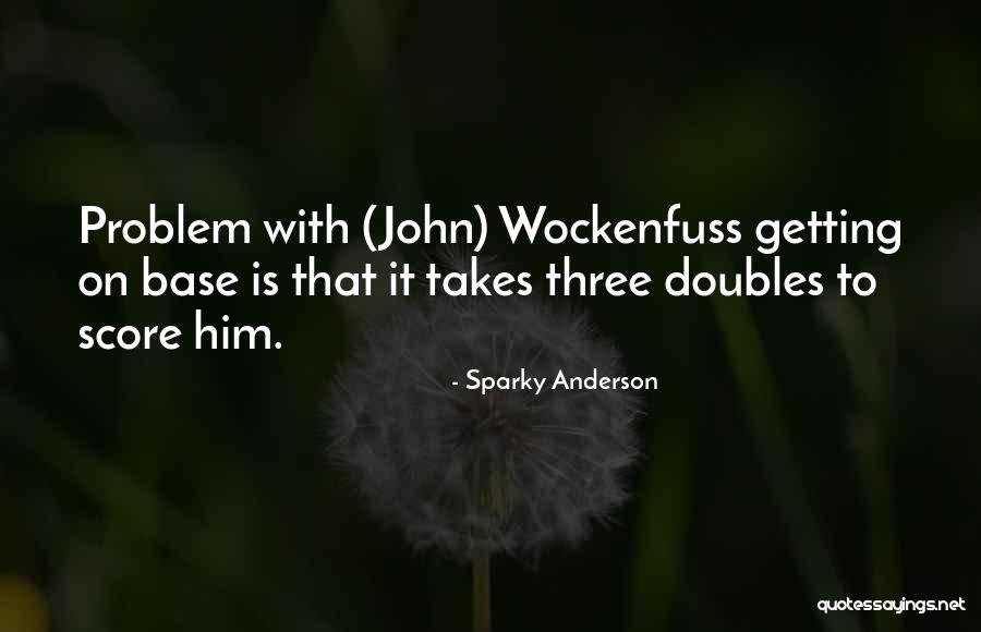 Wockenfuss Quotes By Sparky Anderson Wockenfuss Quotes By Sparky Anderson