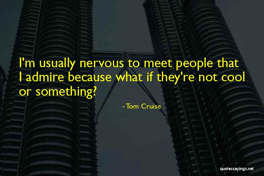 Wodecki Chalupy Quotes By Tom Cruise Wodecki Chalupy Quotes By Tom Cruise