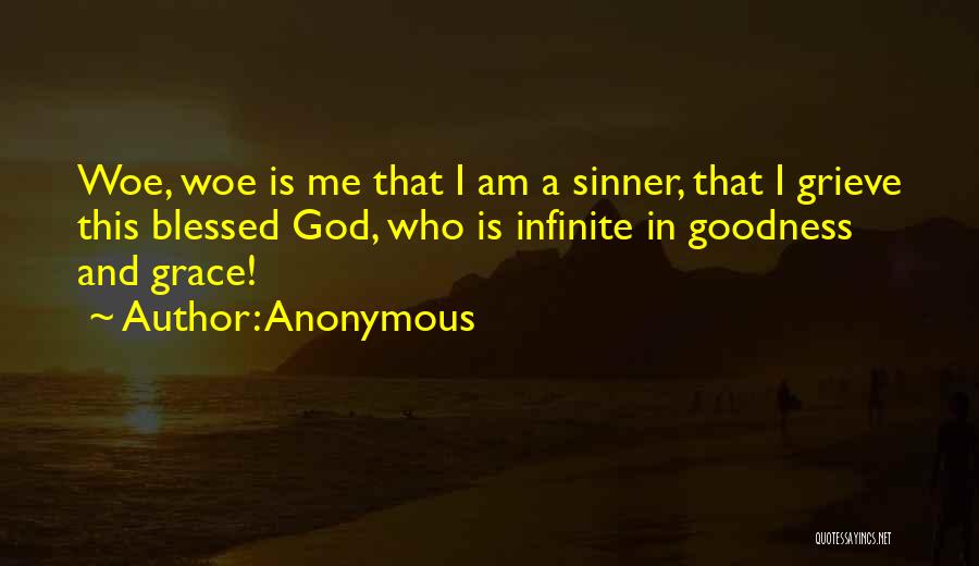 Woe Is Me Quotes By Anonymous