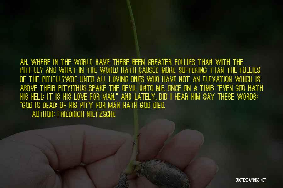 Woe Is Me Quotes By Friedrich Nietzsche