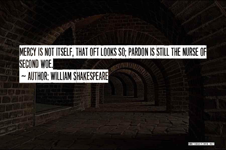 Woe Is Me Shakespeare Quotes By William Shakespeare