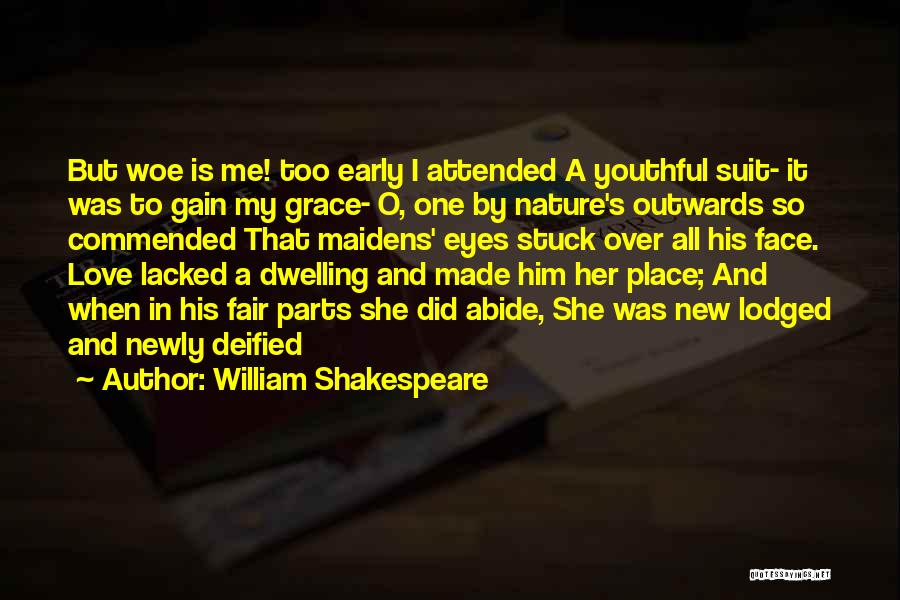 Woe Is Me Shakespeare Quotes By William Shakespeare