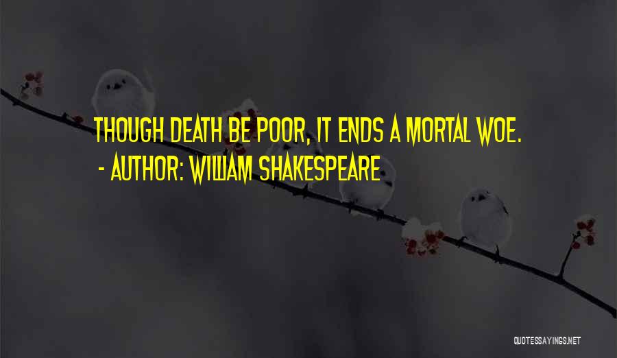 Woe Is Me Shakespeare Quotes By William Shakespeare