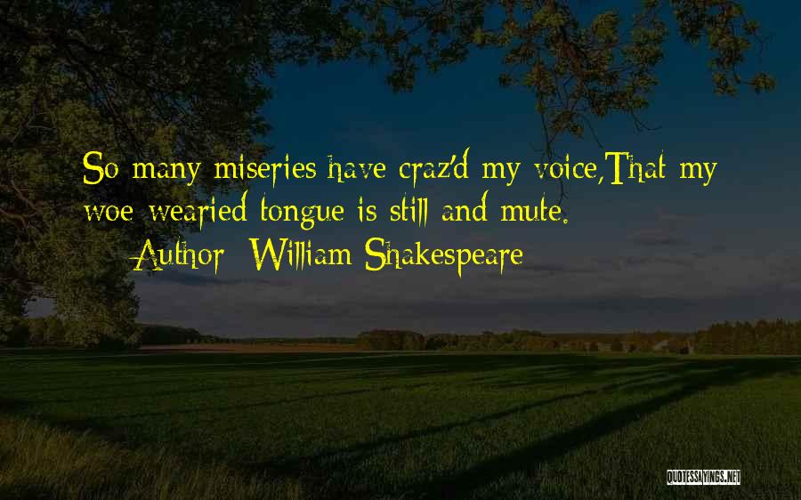 Woe Is Me Shakespeare Quotes By William Shakespeare