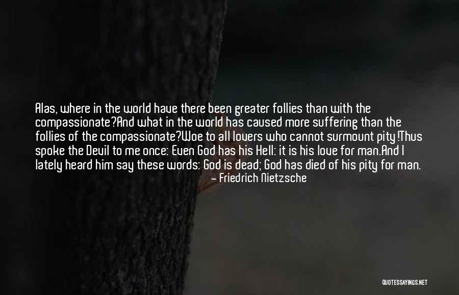 Woe Love Quotes By Friedrich Nietzsche Woe Love Quotes By Friedrich Nietzsche