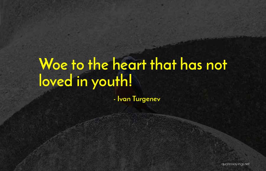 Woe Love Quotes By Ivan Turgenev Woe Love Quotes By Ivan Turgenev