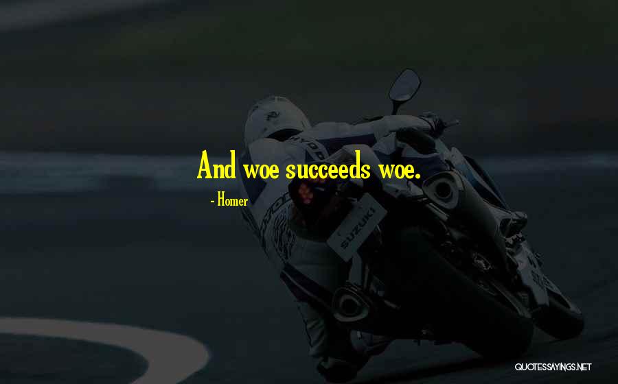 Woe Quotes By Homer Woe Quotes By Homer