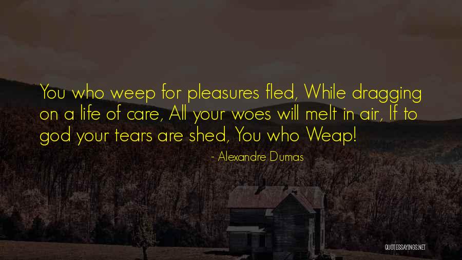 Woes Of Life Quotes By Alexandre Dumas Woes Of Life Quotes By Alexandre Dumas