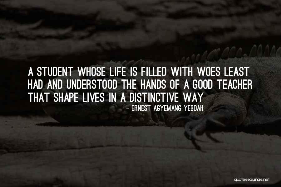 Woes Of Life Quotes By Ernest Agyemang Yeboah Woes Of Life Quotes By Ernest Agyemang Yeboah