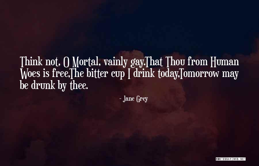 Woes Quotes By Jane Grey