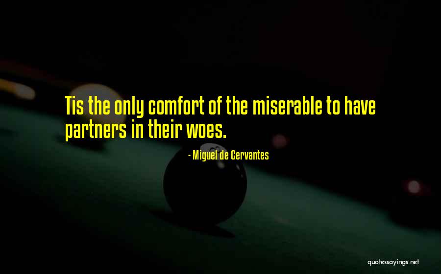 Woes Quotes By Miguel De Cervantes Woes Quotes By Miguel De Cervantes