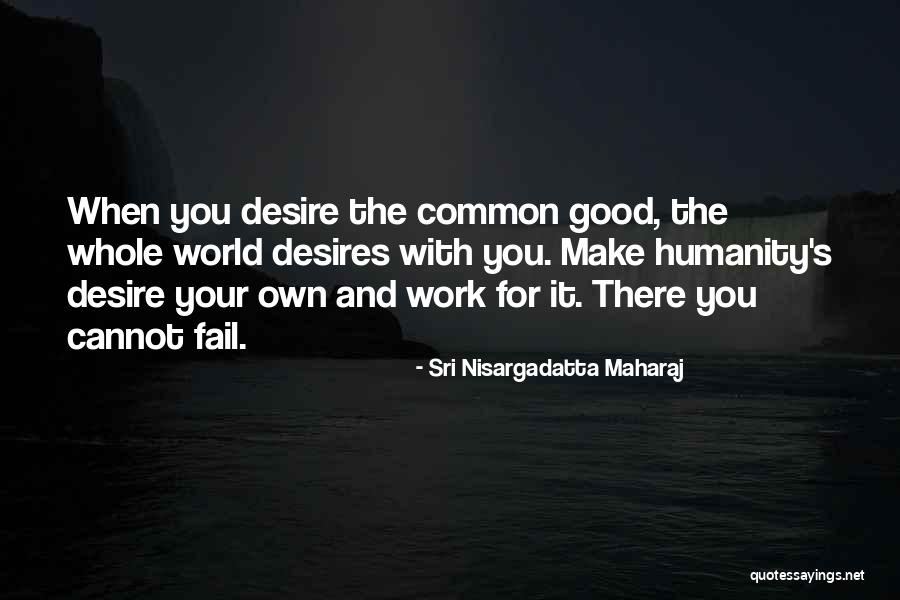 Woessner Md Quotes By Sri Nisargadatta Maharaj Woessner Md Quotes By Sri Nisargadatta Maharaj
