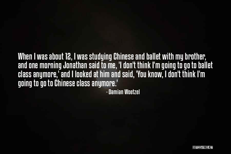 Woetzel Quotes By Damian Woetzel Woetzel Quotes By Damian Woetzel
