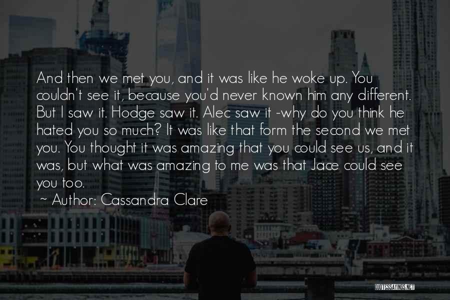 Woke Me Up Quotes By Cassandra Clare