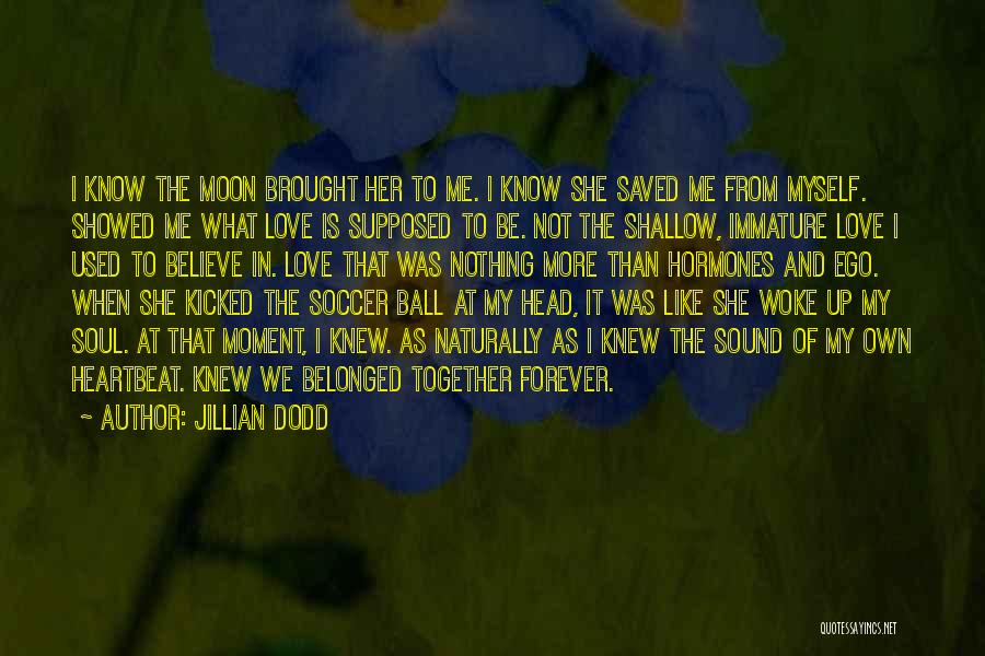 Woke Me Up Quotes By Jillian Dodd