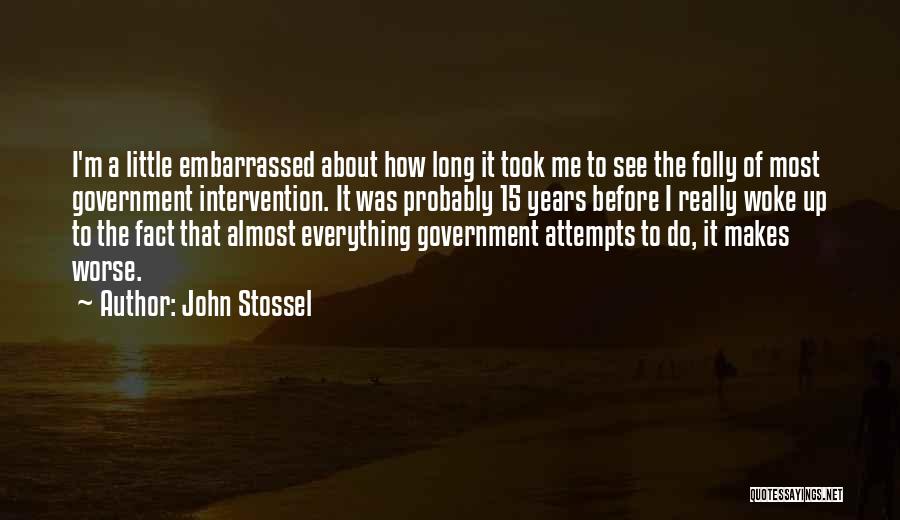 Woke Me Up Quotes By John Stossel