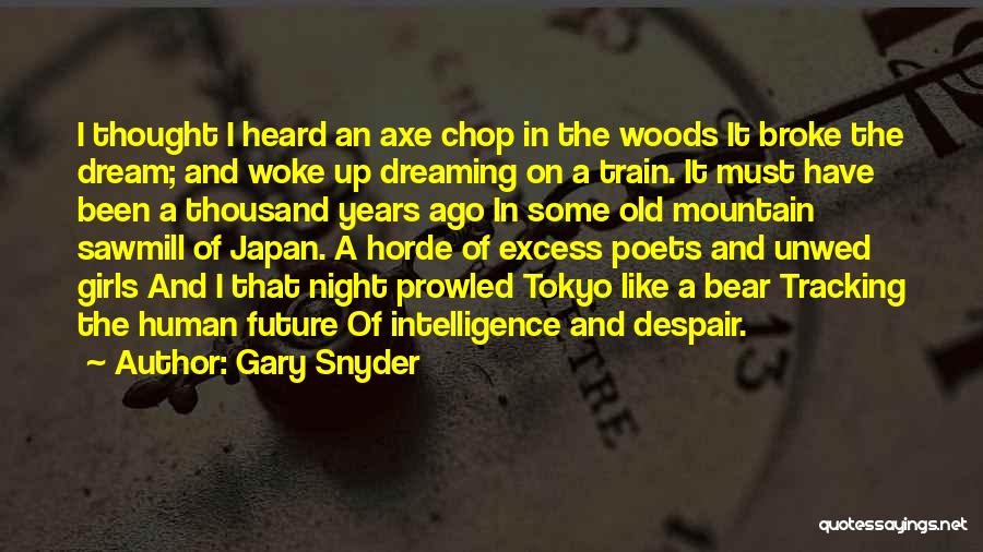 Woke Up Dreaming Of You Quotes By Gary Snyder