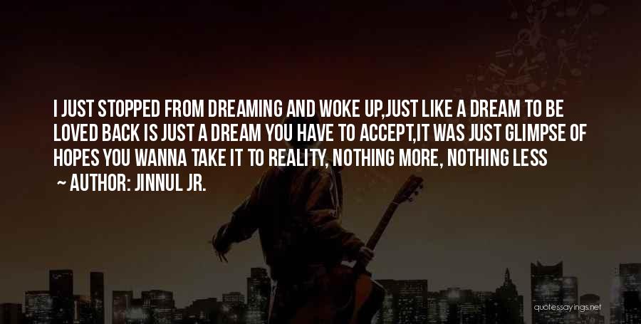 Woke Up Dreaming Of You Quotes By Jinnul Jr.