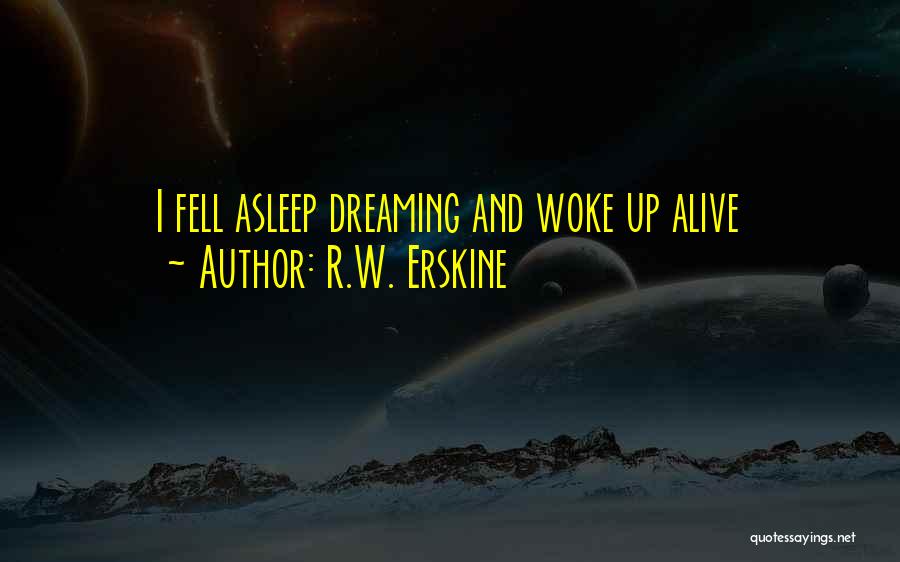 Woke Up Dreaming Of You Quotes By R.W. Erskine