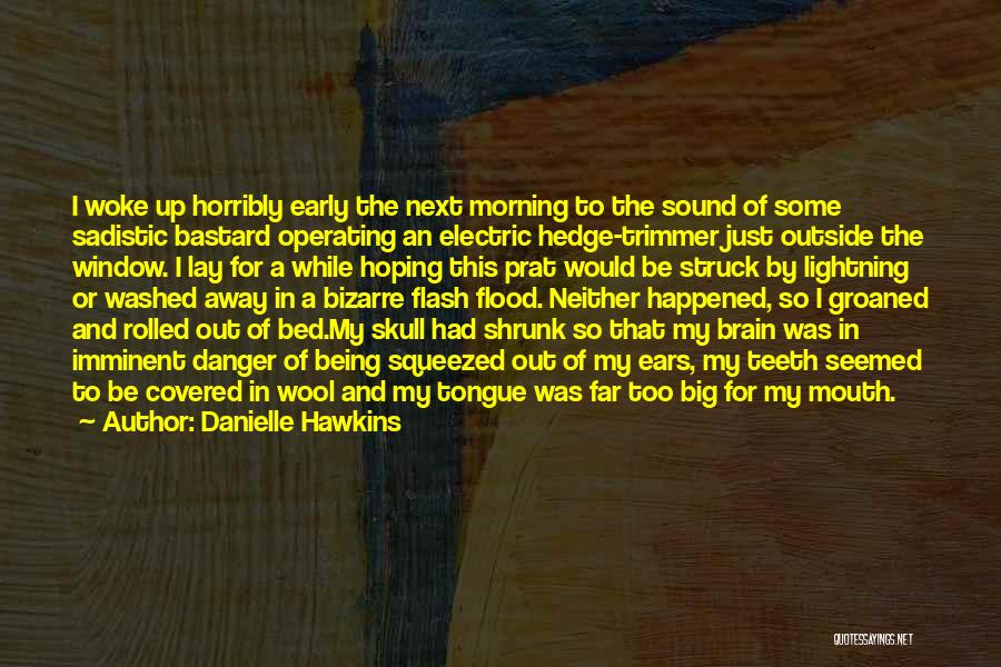Woke Up Early Quotes By Danielle Hawkins