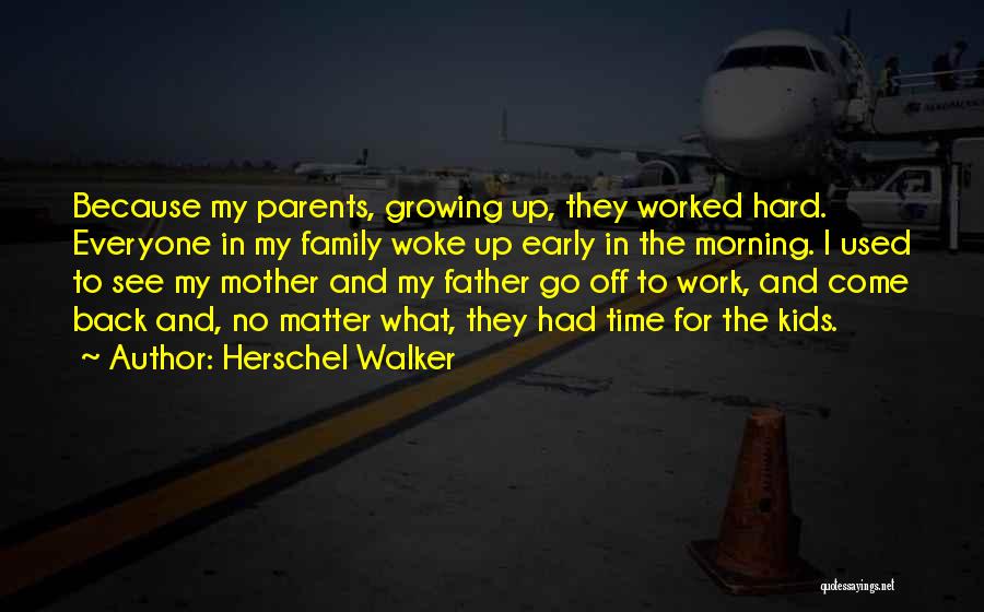 Woke Up Early Quotes By Herschel Walker