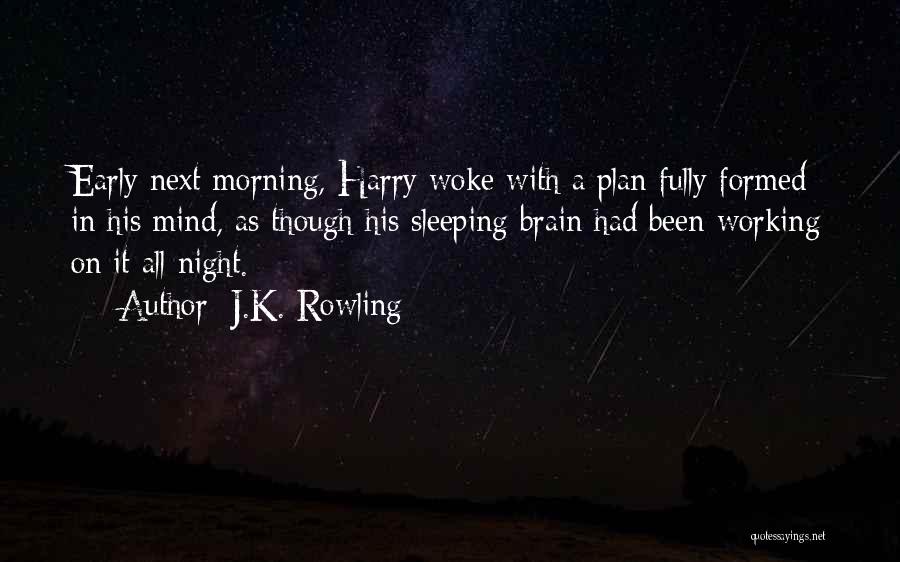 Woke Up Early Quotes By J.K. Rowling