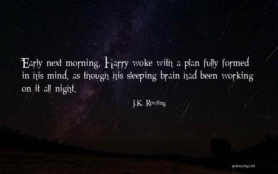 Woke Up Early Quotes By J.K. Rowling