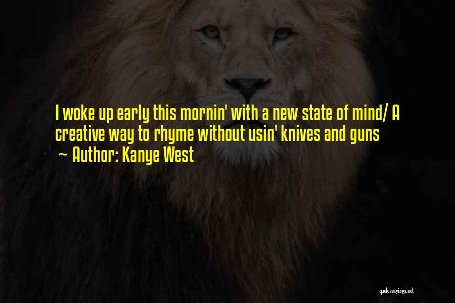 Woke Up Early Quotes By Kanye West