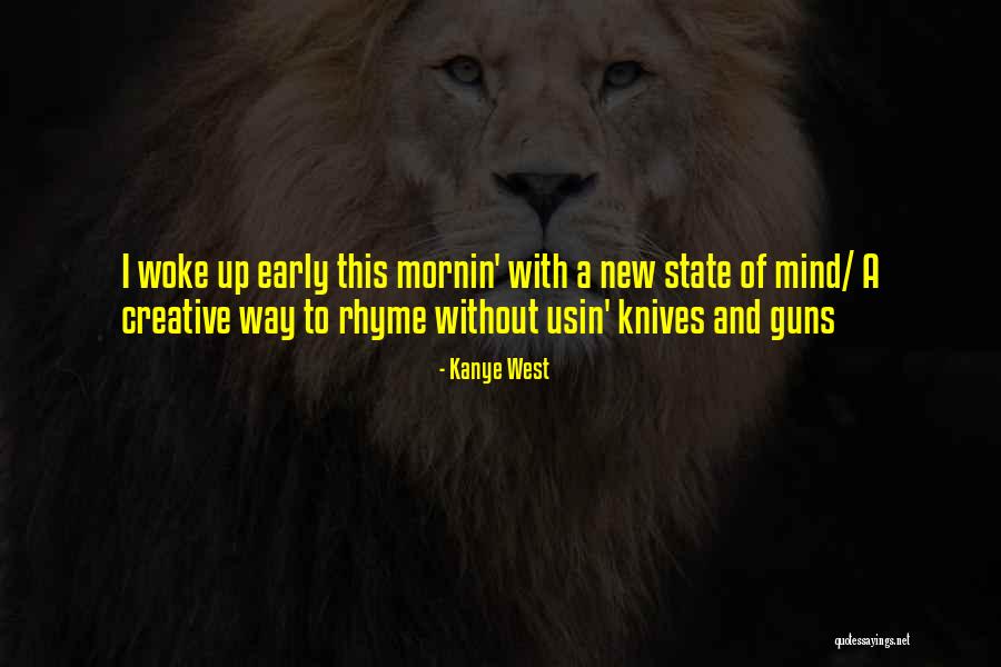 Woke Up Early Quotes By Kanye West