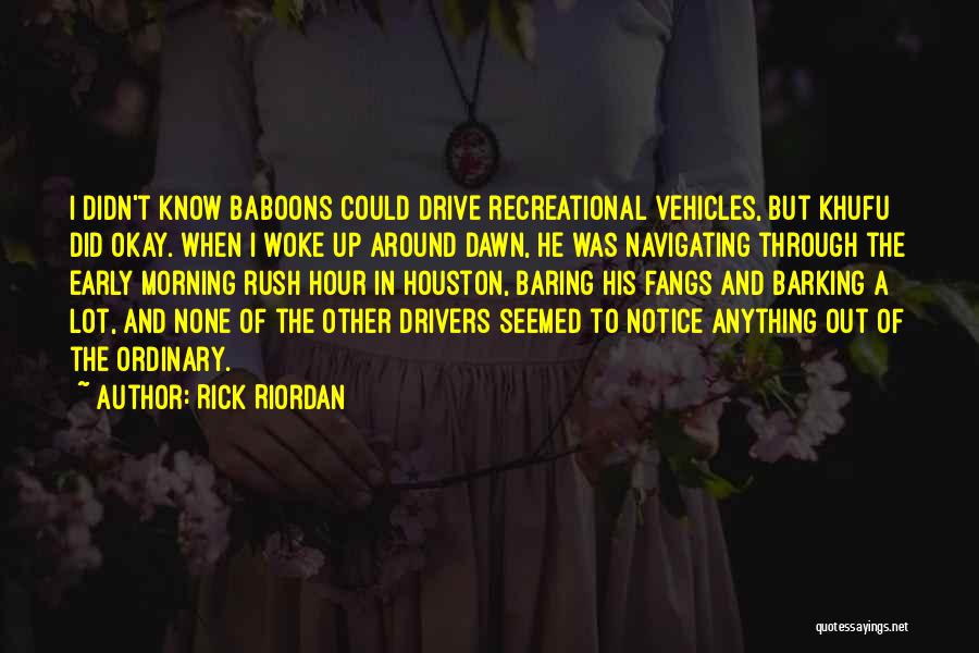 Woke Up Early Quotes By Rick Riordan