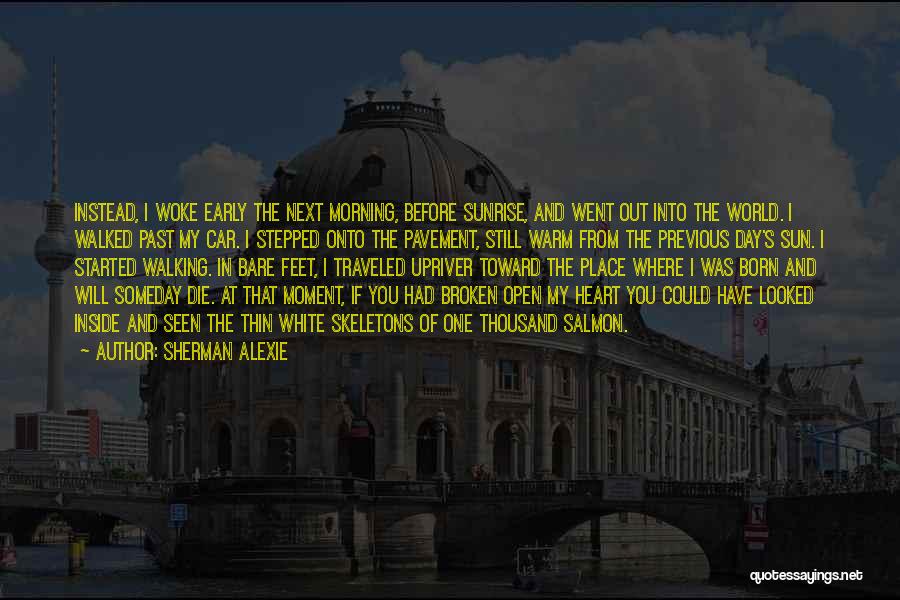 Woke Up Early Quotes By Sherman Alexie