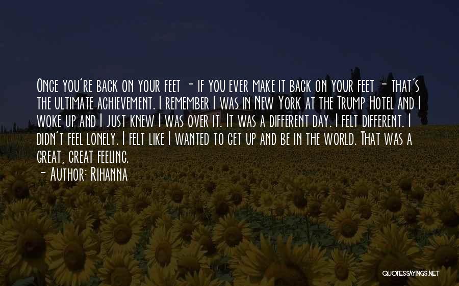 Woke Up Feeling Great Quotes By Rihanna